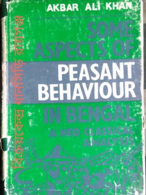 Some Aspects Of Peasant Behaviour In Bengal 1890-1914 -A Neo-Classical Analysis -Akbar Ali khan