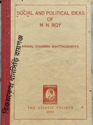 Social And Political Ideas Of M.N. Roy -Nirmal Chandra Bhattacharyya