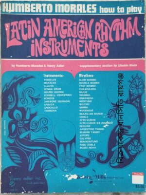Humberto Morales how to play Latin American Rhythm Instruments -By Humberto Morales & Henry Adler Edited by-F.Henri Klickmann