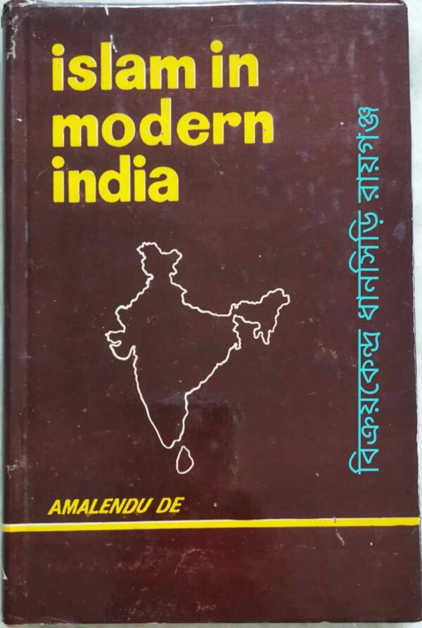 Islam In Modern India -Amalendu De