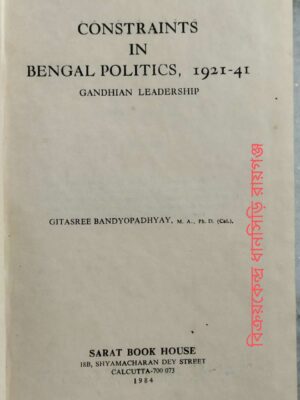 Constraints In Bengal Politics, 1921-41 Gandhian Leadership -Gitasree Bandyopadhyay
