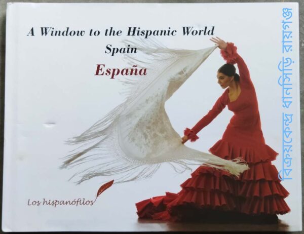 A Window to the Hispanic World Spain -Malabika Bhattacharya Supriya Sarkar