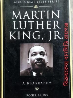 Martin Luther King, JR. -A Biography -Roger Bruns
