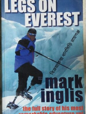 Legs On Everest the full story of his most remarkable adventure yet -mark inglis