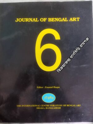Journal of Bengal Art Volume 6, 2001 The International Centre For Study Of Bengal Art Dhaka- Bangladesh