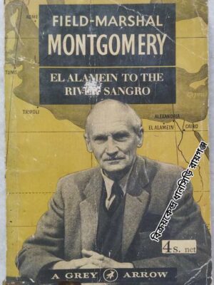 Field-Marshal Montgomery El Alamein To The River Sangro