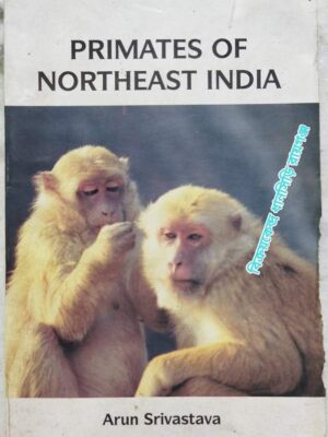Primates Of Northeast India -Arun Srivastava