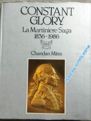 Constant Glory La Martiniere Saga 1836- 1986 -Chandan Mitra