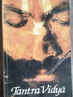 Tantra Vidya -Based on Archaic Astronomy and Tantrik Yoga -Oscar Marcel Hinze -Translation from the Original German by -V.M. Bedekar