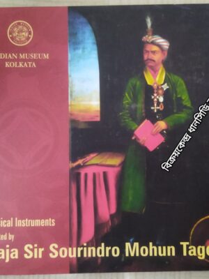 Musical Instruments Donated by -Raja Sir Sourindra Mohun Tagore -Catalogued And Illustrated By Mita Chakrabarty