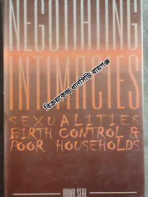 Negotiating Intimacies Sexualities,Birth Control and Poor Households -Arna Sea