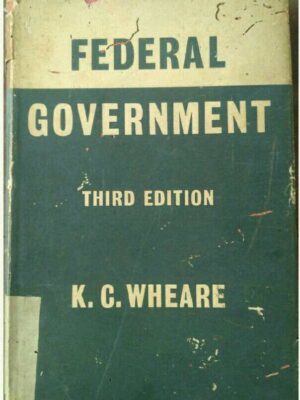 FEDERAL GOVERNMENT Third Edition by K.C.WHEARE F.B.A.
