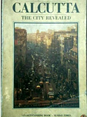 Calcutta ,The City Reaveled by Geoffrey Moorhouse