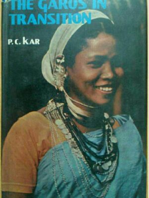 The Garos in Transition by P.C. Kar