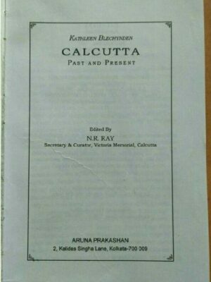 Kathleen Blechynden Calcutta Past And Present Edited By N.R.Ray