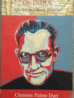 On India Articles and Book Reviews-By Clemens Palme Dutt