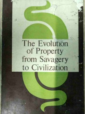 The Evolution of Property From Savagery To Civilization-By Paul Lafargue