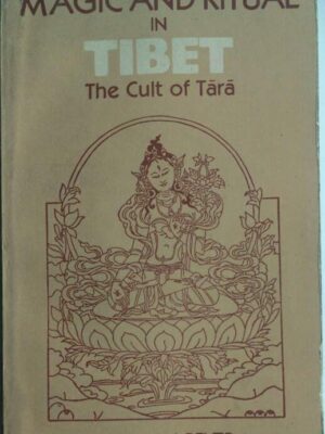 Magic and Ritual in Tibet,The Cult of Tara By Stephan Beyer