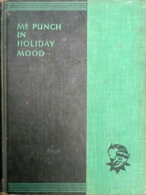 MR. PUNCH IN HOLIDAY MOOD- with 282 Illustrations & Frontispiece in Colours