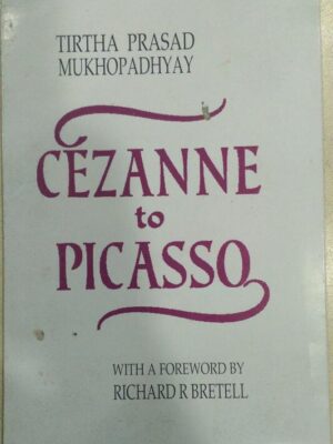 Cezanne to Picasso -Tirtha Prasad Mukhopadhyay