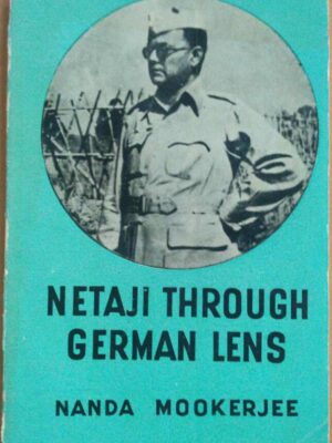 Netaji Through German Lens- Nanda Mookerjee