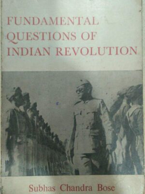 Fundamental Questions of Indian Revolution Subhas Chandra Bose