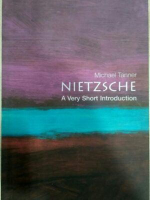 Nietzsche A Very Short Introduction -Michael Tanner