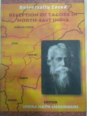 Reception of Tagore in North-East India -Editor Indira Nath Choudhuri