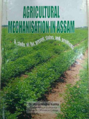 Agricultural Mechanisation In Assam - Dr.Amarendra Kalita