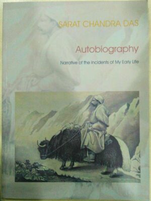 Autobiography,Narrative of the Incidents of My Early Life -Sarat Chandra Das