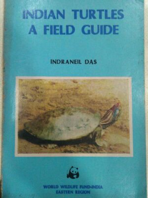 Indian Turtles A Field Guide -Indraneil Das