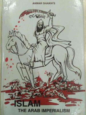 Islam,The Arab Imperialism -Anwar Shaikh