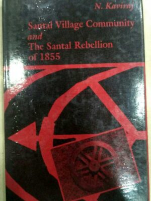 Santal Village Community and the Santal Rebellion of 1855 -N. Kaviraj