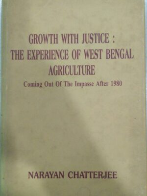 Growth With Justice: The Experience of West Bengal Agricultural. -Narayan Chatterjee