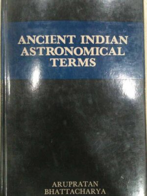 Ancient Indian Astronomical Terms -Arupratan Bhattacharya