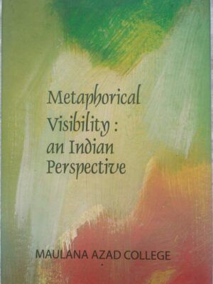 Metaphorical Visibility:an Indian Perspective -Editor: Nandita Bagchi