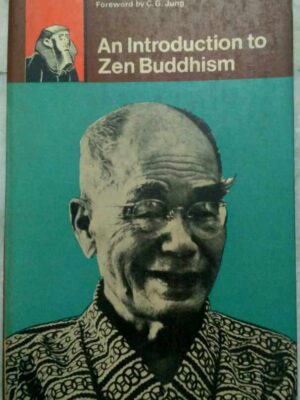 An Introduction to Zen Buddhism -D.T.Suzuki Edited by Christmas Humphreys Foreword by C. G. Jung