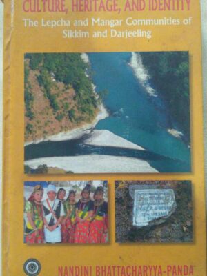 Culture,Heritage and Identity The Lepcha and Manger Communities of Sikkim and Darjeeling -Nandini Bhattacharya Panda