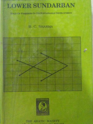 Lower Sundarban Role of Fisheries in its Sustainable Development -B.C. Sharma