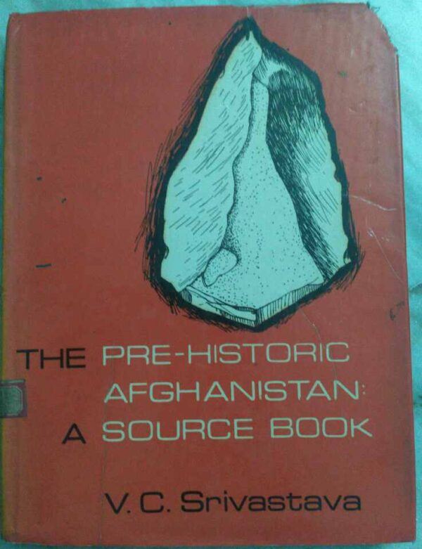 The Pre-Historic Afghanistan A Source Book -V.C. Srivastava