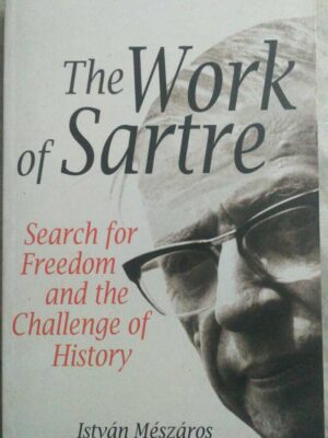 The work of Sartre, Search for Freedom and the Challenge of History -Istvan Meszaros