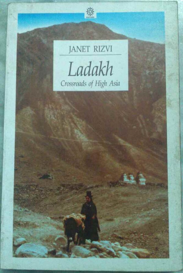 Ladakh Crossroads of High Asia -Janet Rizvi