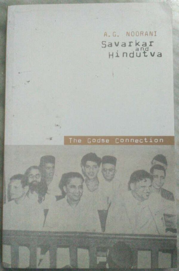 Savarkar and Hindutva The Godse Connection -A.G.Noorani
