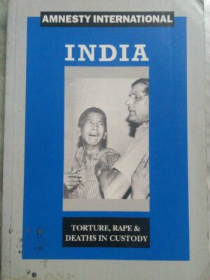 India Torture,Rape & Deaths In Custody -Amnesty International