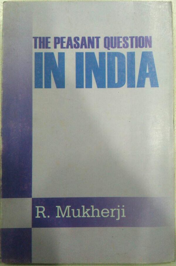 The Peasant Question In India R. Mukherjii
