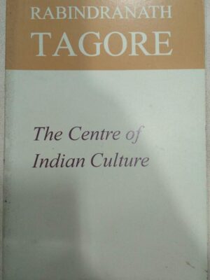 The Centre of Indian Culture -Rabindranath Tagore