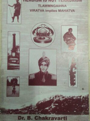Heroism Is Not tTerrorism Tlawmngaihna Viratva implies Dr. B. Chakravarti