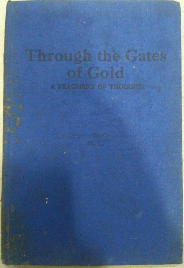 To The Gates of Gold A Fragment of Thought -by M.C
