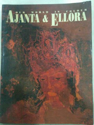 Ajanta and Ellora-Our World In Colour