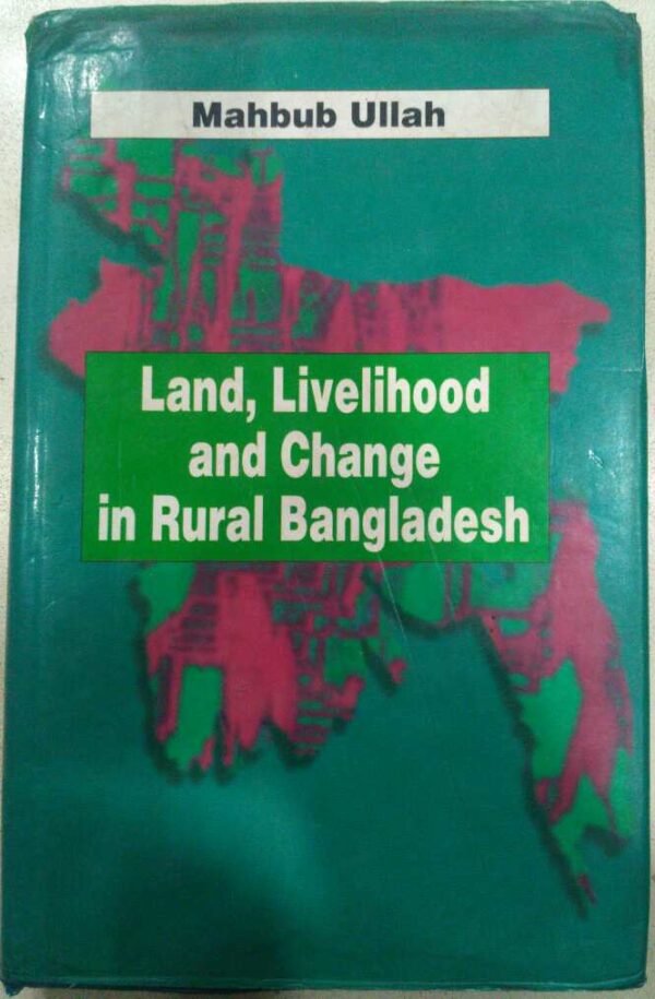 Land,Livelihood and Change in Rural Bangladesh -Mahbub Ullah